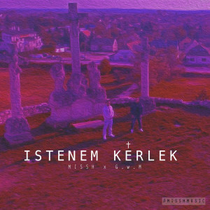 Listen to Istenem Kérlek (Explicit) song with lyrics from Mr.Missh