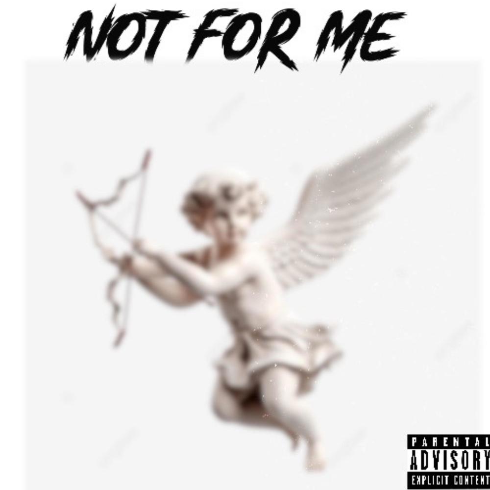 Not For Me (Explicit)