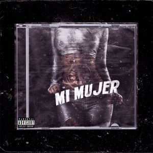 ดาวน์โหลดและฟังเพลง Mi Mujer (Explicit) พร้อมเนื้อเพลงจาก KYNG DOMI