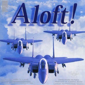 United States Air Force Heritage of America Band的專輯UNITED STATES AIR FORCE HERITAGE OF AMERICA BAND: Aloft!