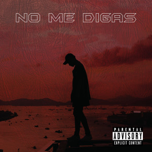 ดาวน์โหลดและฟังเพลง No Me Digas พร้อมเนื้อเพลงจาก Aka Ejecutivo