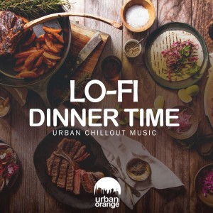 อัลบัม Lo-Fi Dinner Time: Urban Chillout Music ศิลปิน Urban Orange