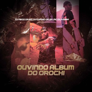 Dengarkan Ouvindo Album do Orochi (Explicit) lagu dari DJ NEGO DA ZO dengan lirik