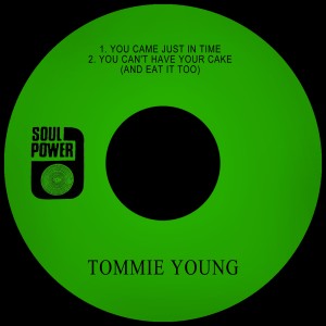 Tommie Young的專輯You Came Just in Time / You Can't Have Your Cake (And Eat It Too)