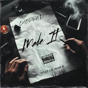 Choppa D的專輯Made It (feat. Lil Man J) [Explicit]