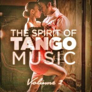 Album The Spirit of Tango Music, Vol. 2 from Tango Chillout