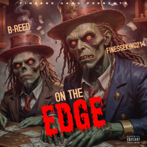 ดาวน์โหลดและฟังเพลง on The Edge (Explicit) พร้อมเนื้อเพลงจาก Finesseking214