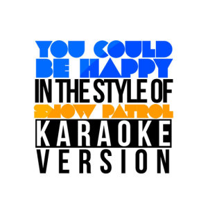 ดาวน์โหลดและฟังเพลง You Could Be Happy (In the Style of Snow Patrol) [Karaoke Version] (伴奏) พร้อมเนื้อเพลงจาก Karaoke - Ameritz