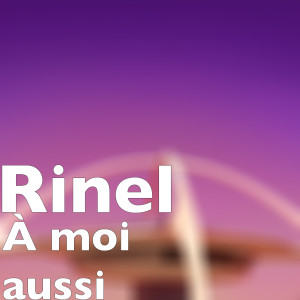 收听Rinél的À moi aussi歌词歌曲