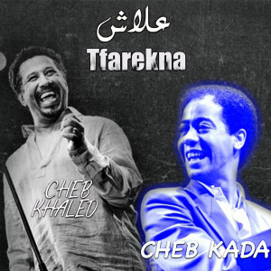 Album Alach Tfarekna from Cheb Khaled