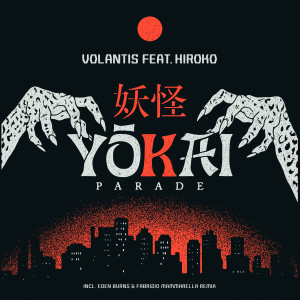 收聽Volantis的Yokai Parade (Eden Burns Remix)歌詞歌曲