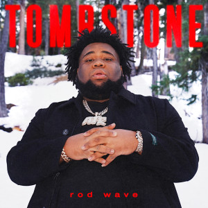 ดาวน์โหลดและฟังเพลง Tombstone พร้อมเนื้อเพลงจาก Rod Wave