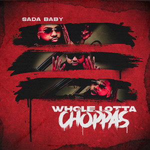 收聽Sada Baby的Whole Lotta Choppas歌詞歌曲