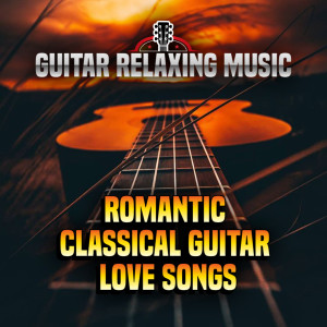 Album Romantic Classical Guitar Love Songs - Guitar Relaxing Music oleh Acoustic Guitar Music