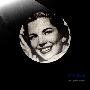 Betty Johnson的專輯What a Difference a Day Makes