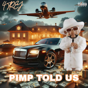 Listen to Pimp Told Us (Explicit) song with lyrics from 4Trey