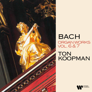Ton Koopman的專輯Bach: Organ Works, Vol. 6 & 7 (At the Organ of the Walloon Church of Amsterdam)