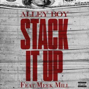 ดาวน์โหลดและฟังเพลง Stack It Up (feat. Meek Mill) (Explicit) พร้อมเนื้อเพลงจาก Alley Boy