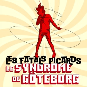 Fatals Picards的專輯Le syndrome de Göteborg (Explicit)