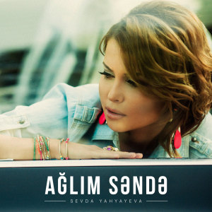 Listen to Ağlım Səndə song with lyrics from Sevda Yahyayeva