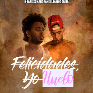 Listen to Felicidades, Yo Huelo (Explicit) song with lyrics from N-FASIS