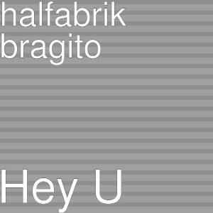 Listen to Hey U (Explicit) song with lyrics from Halfabrik bragito