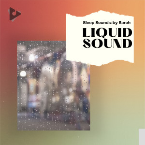 อัลบัม Liquid Sound ศิลปิน Sleep Sounds: by Sarah