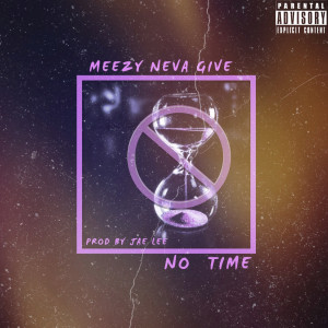 No Time (Explicit) dari Meezy Neva Give