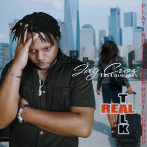 收聽Jay Croz tha Chameleon的Real Talk歌詞歌曲