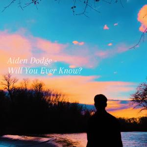 Aiden Dodge的專輯Will You Ever Know?