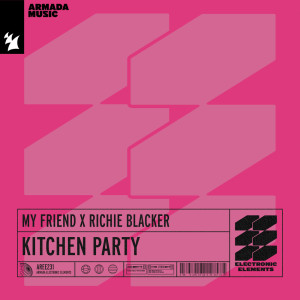 Listen to Kitchen Party (Extended Mix) song with lyrics from My Friend