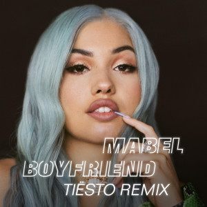 ดาวน์โหลดและฟังเพลง Boyfriend (Tiësto Remix) พร้อมเนื้อเพลงจาก Mabel