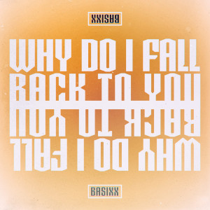 อัลบัม Why Do I Fall Back To You ศิลปิน Basixx