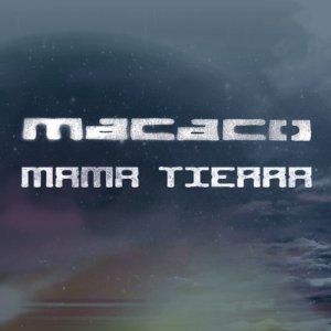 ดาวน์โหลดและฟังเพลง Mama Tierra พร้อมเนื้อเพลงจาก Macaco