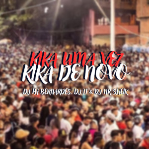 收听Dj PH Bernardes的MTG KIKA 1 VEZ KIKA DE NOVO (Explicit)歌词歌曲