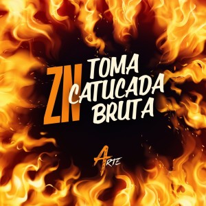收聽DJ Coimbra的Zn Toma Catucada Bruta (Explicit)歌詞歌曲