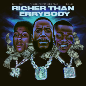 收聽Gucci Mane的Richer Than Errybody (feat. YoungBoy Never Broke Again & DaBaby) (Clean)歌詞歌曲