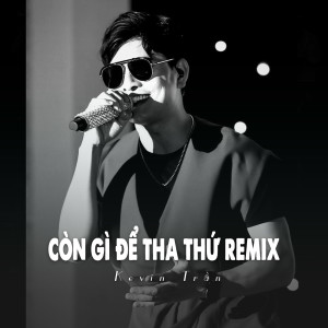 Dengarkan Còn Gì Để Tha Thứ (Remix|Ytmix) lagu dari Kevin Tran dengan lirik