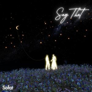 收聽SOFAT的Say That歌詞歌曲