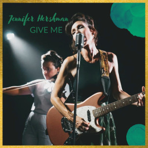 Listen to Give Me song with lyrics from Jennifer Hershman