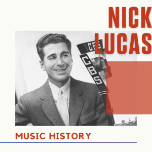 อัลบัม Nick Lucas - Music History ศิลปิน Nick Lucas