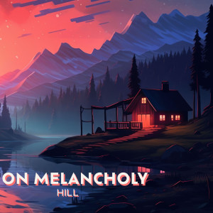 On Melancholy Hill dari Dj Lofi