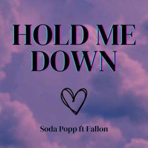 收聽Soda Popp的Hold Me Down (feat. Fallon) (Explicit)歌詞歌曲