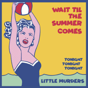 Album Wait Til the Summer Comes from The Little Murders