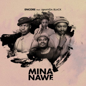 收聽Encore的Mina Nawe歌詞歌曲