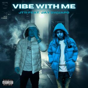 Jtti WRLD的專輯Vibe With Me (feat. Jay Gwuapo) [Explicit]