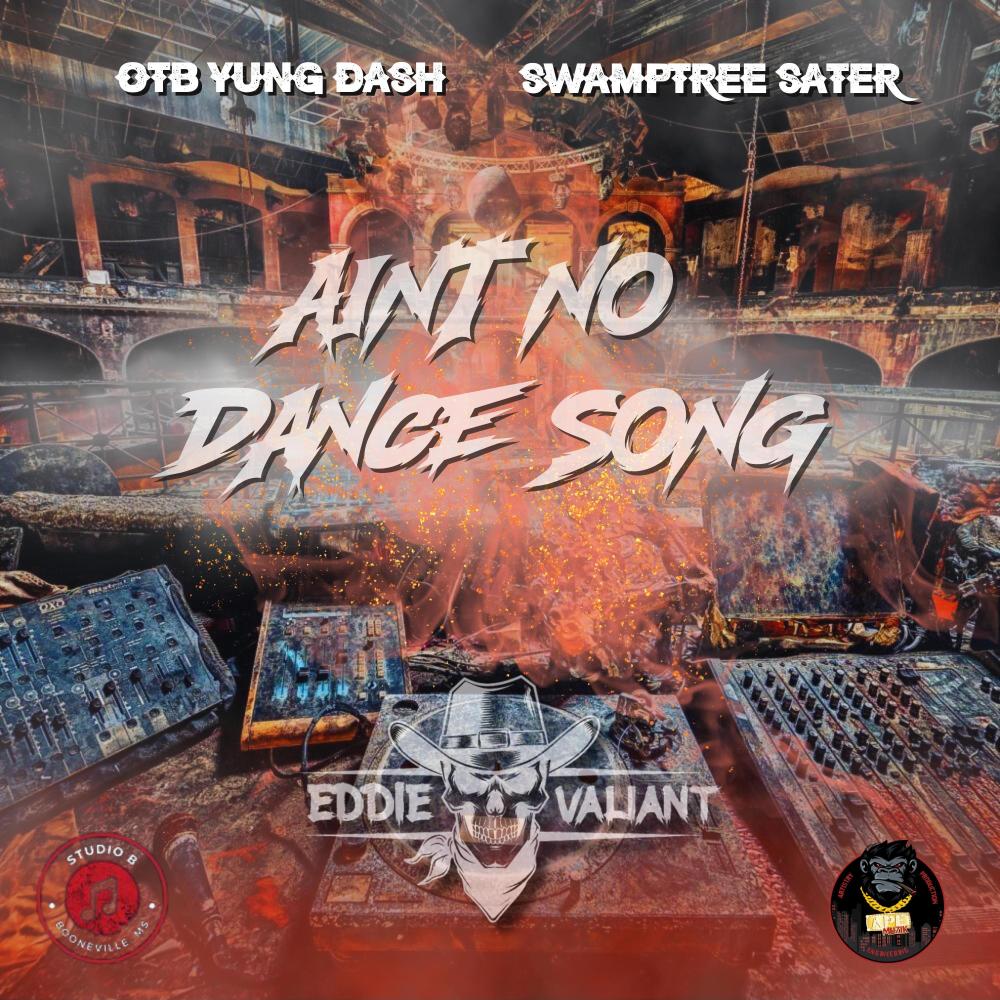 Ain't No Dance Song (feat. OTB Yung Dash & Swamptree Sater) (Explicit)