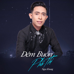 Album Đêm Buồn Phố Thị from Ngọc Khang