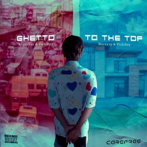 Album Ghetto/To The Top (Explicit) oleh Carefree