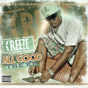 Creeze的專輯All Good - EP (Explicit)